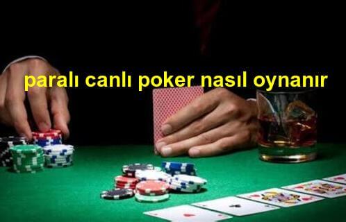 paralı canlı poker nasıl oynanır